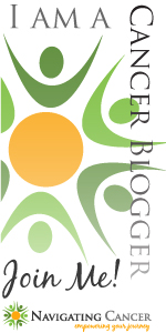 I am a cancer blogger. Join me on Navigating Cancer!